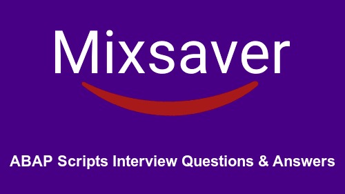 ABAP Scripts Interview Questions & Answers