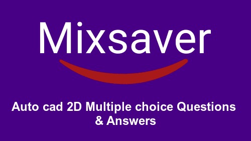Autocad 2D Multiple choice Questions & Answers