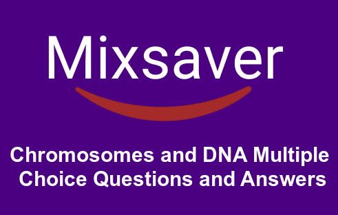 Chromosomes and DNA Multiple Choice Questions and Answers