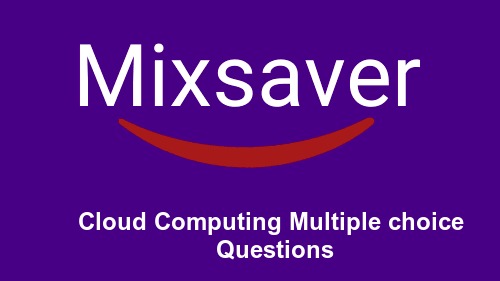 Cloud Computing Multiple choice Questions