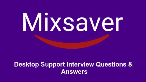 Desktop Support Interview Questions & Answers