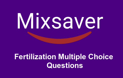 Fertilization Multiple Choice Questions