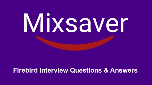 Firebird Interview Questions & Answers