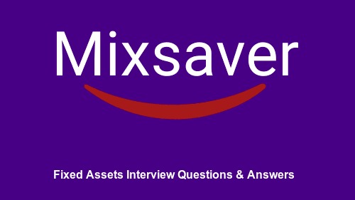 Fixed Assets Interview Questions & Answers