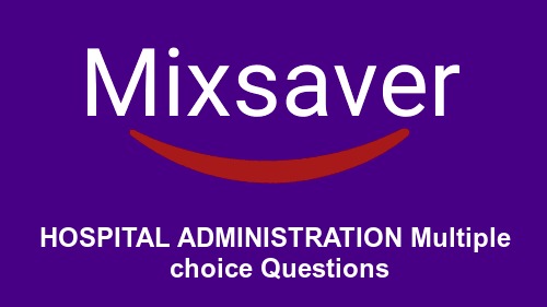 HOSPITAL ADMINISTRATION Multiple choice Questions