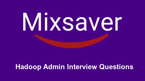 Hadoop Admin Interview Questions