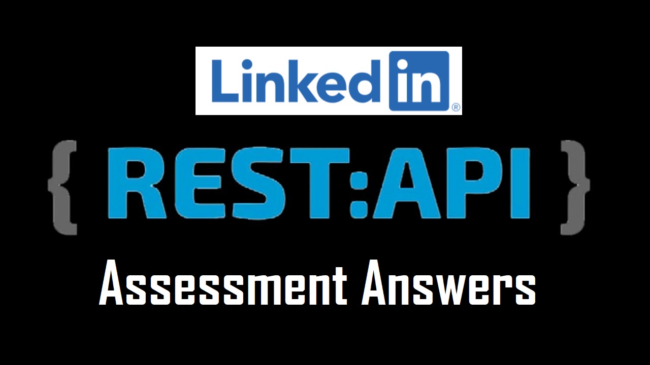LinkedIn Rest API Assessment Answers