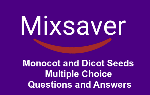 Monocot and Dicot Seeds Multiple Choice Questions
