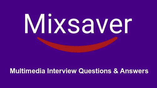 Multimedia Interview Questions & Answers