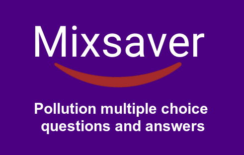 Pollution multiple choice questions and answers
