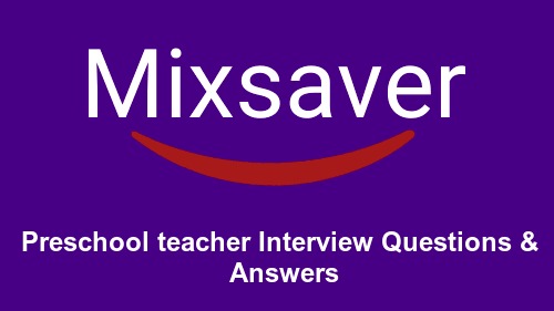 Preschool teacher Interview Questions & Answers