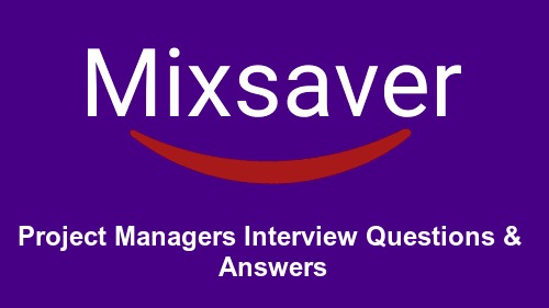 Project Managers Interview Questions & Answers