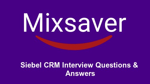 Siebel CRM Interview Questions & Answers