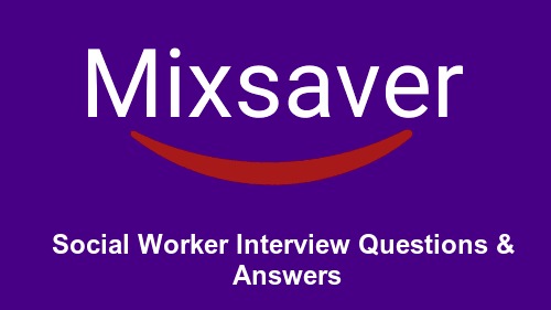 Social Worker Interview Questions & Answers