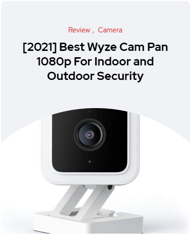 Best Wyze Cam Pan 1080p For Indoor and Outdoor Security reviewed.